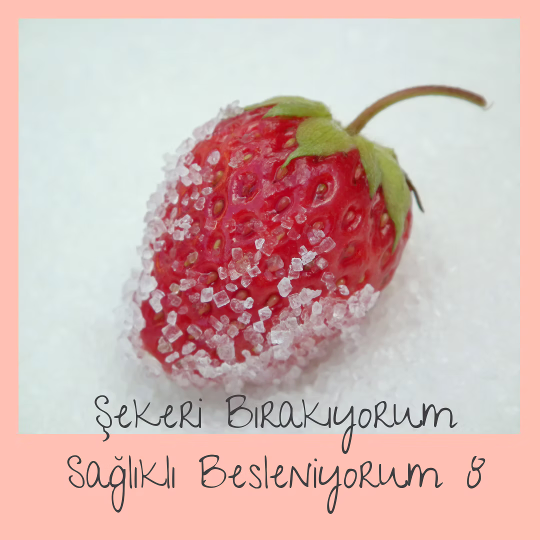 Şekeri Bırakıyorum, Sağlıklı Besleniyorum