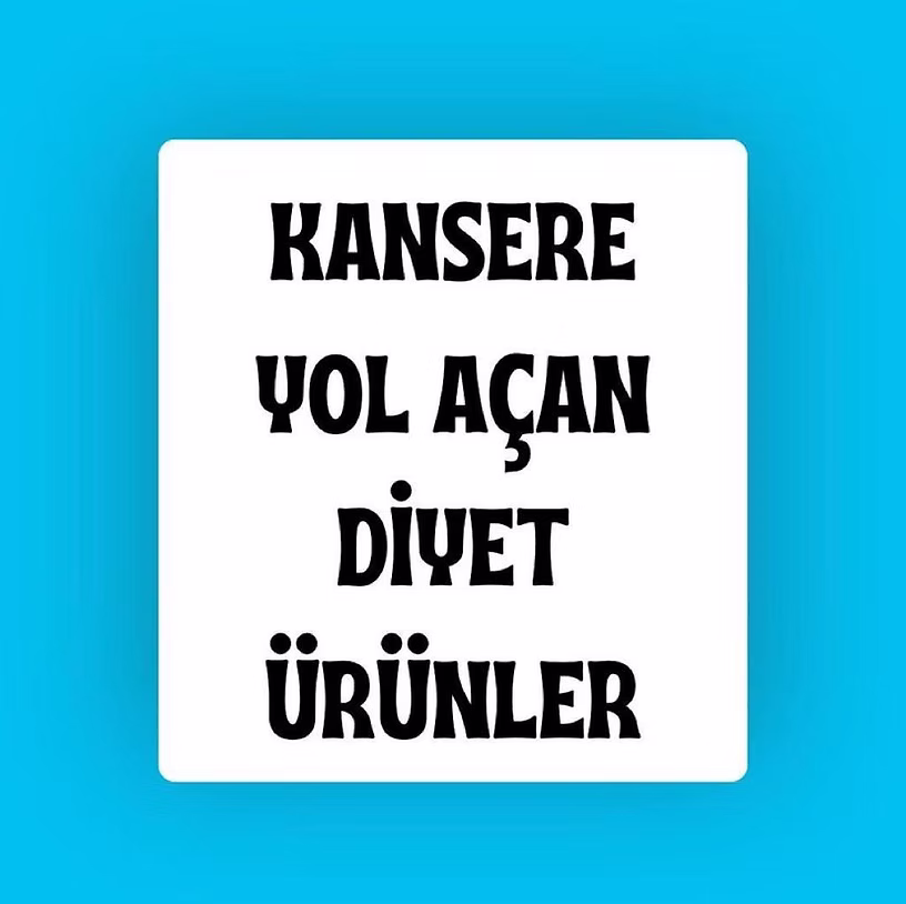 Kansere Yol Açan Diyet Ürünler